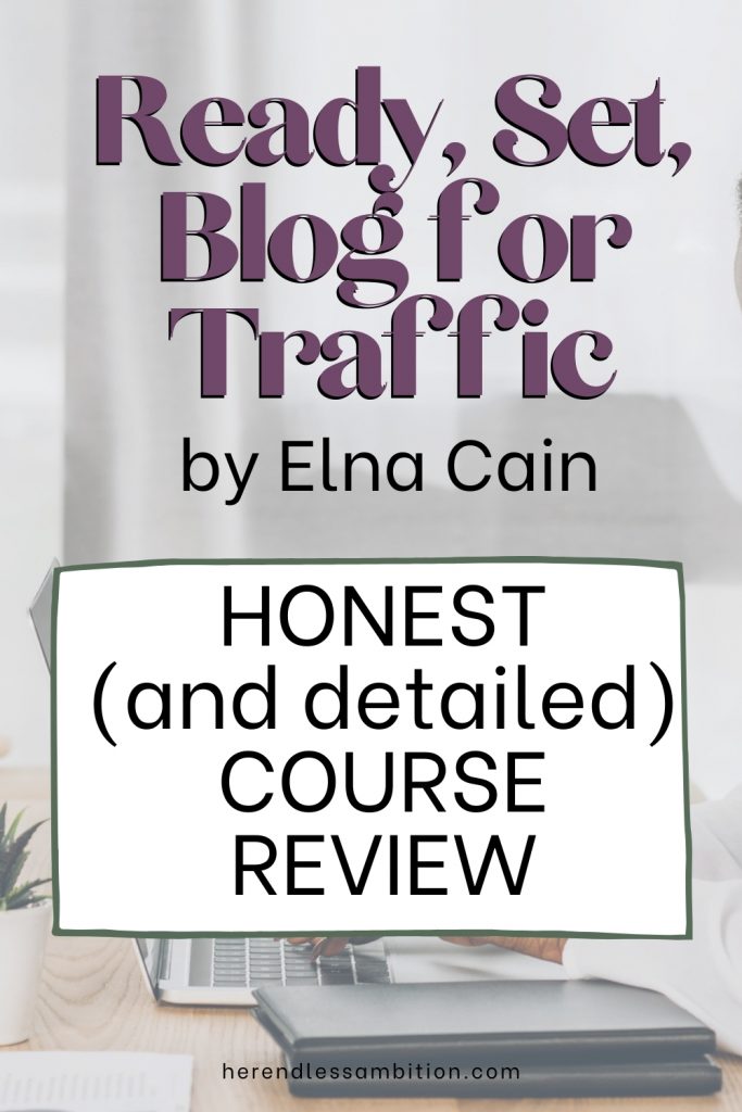 Ready Set Blog for Traffic by Elna Cain Course Review.  Pinterest image with text overlay. Underlying image is of woman sitting at computer typing. 