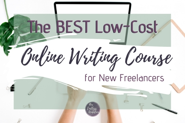 Hands typing at a computer with text overlay that says "The Best Low-Cost Online Writing Course for New Freelance Writers"